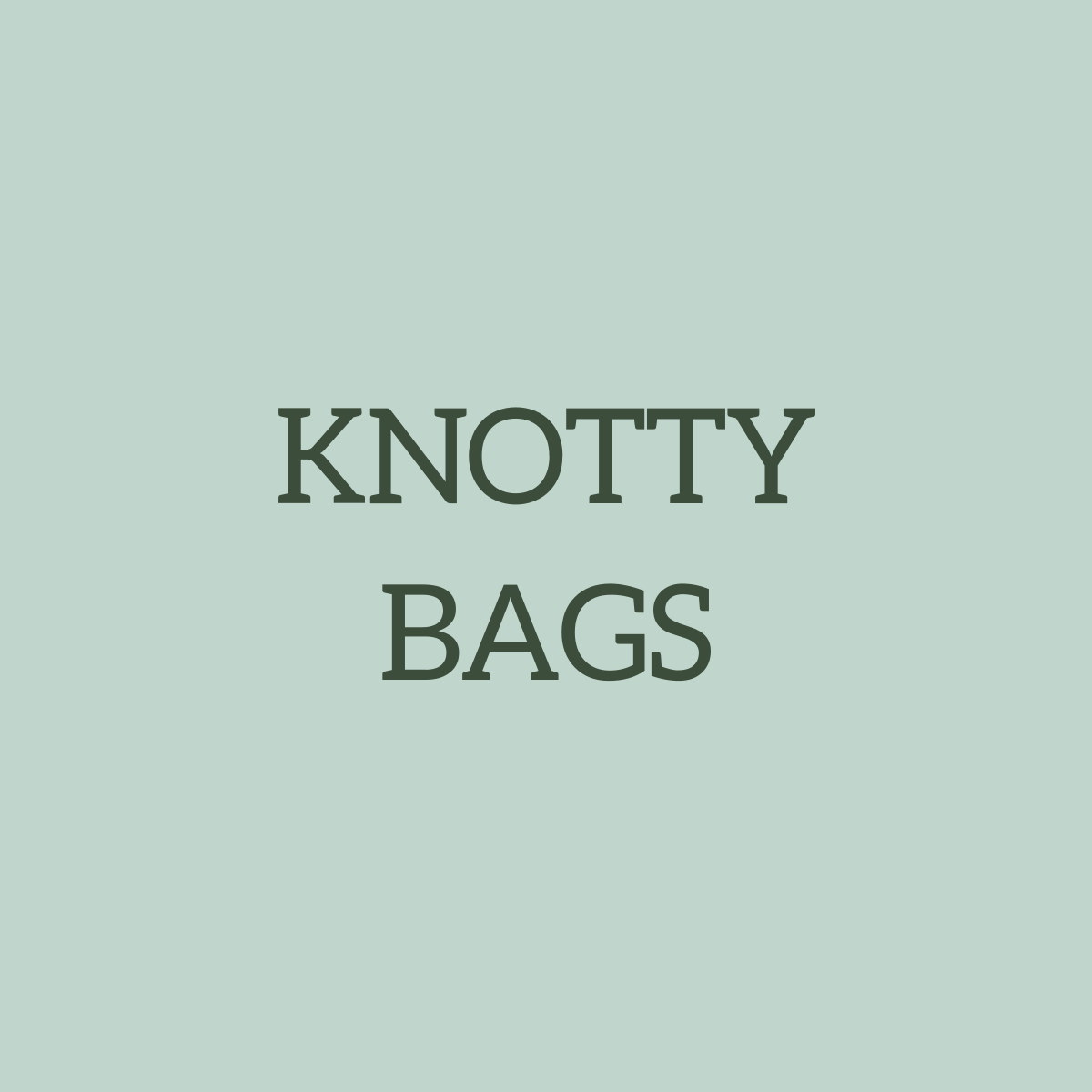 KNOTTY BAGS